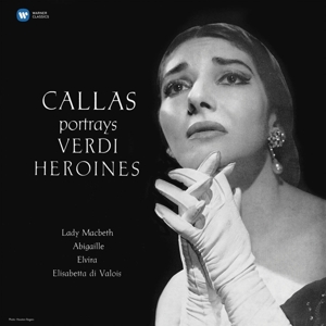 Callas, Maria – Callas Portrays Verdi Heroines