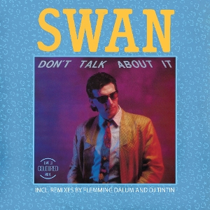Swan – Don't Talk About It