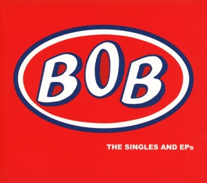 Bob – Singles and Eps