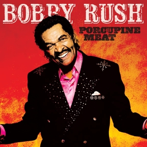 Bobby Rush – Porcupine Meat