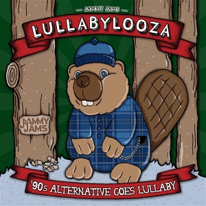 Jammy Jams – Lullabylooza; 90s Alternative Goes Lullaby