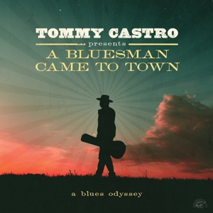 Castro, Tommy – A Bluesman Came To Town - a Blues Odyssey