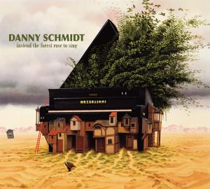 Danny Schmidt – Instead the Forest Rose To Sing