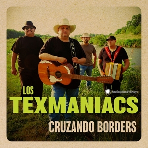 Los Texmaniacs – Cruzando Borders