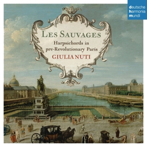 Nuti, Giulia – Les Sauvages - Harpsichords In Pre-Revolutionary Paris