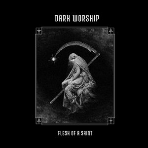 Dark Worship – Flesh of a Saint (10")