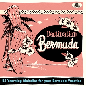 V/A – Destination Bermuda - 25 Yearning Melodies For Your Bermuda Vacation