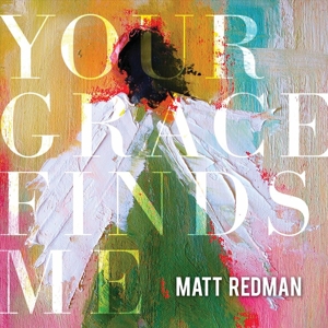 Redman, Matt – Your Grace Find Me