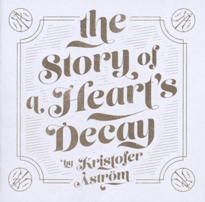 Astrom, Kristofer – The Story of a Heart's Decay