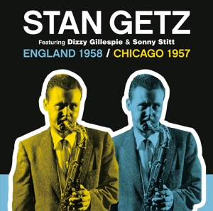 Getz, Stan – England 1958/Chicago 1957