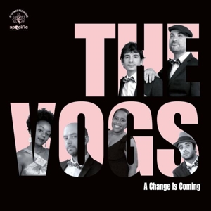 Vogs, the – A Change is Coming