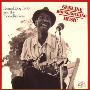 Taylor, Hound Dog & House – Genuine Houserockin' Musi