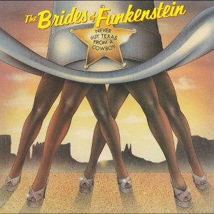 Brides of Funkenstein – Never Buy Texas From a Cowboy