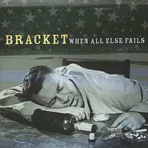 Bracket – When All Else Fails