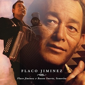 Jimenez, Flaco – Flaco Jimenez/Bueno Suerte, Senorita