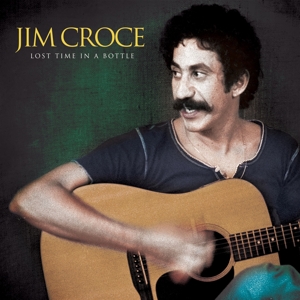 Croce, Jim – Lost Time In a Bottle