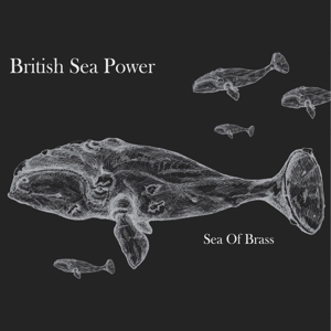 British Sea Power – Sea of Brass
