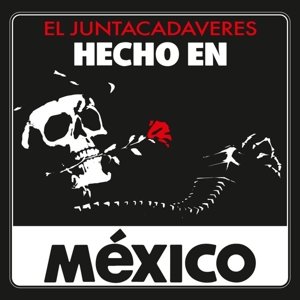 El Juntacadaveres – Hecho En Mexico