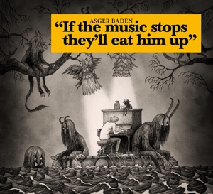 Baden – If the Music Stops,They'll Eat Him