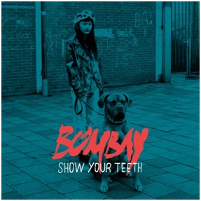 Bombay – Show Your Teeth