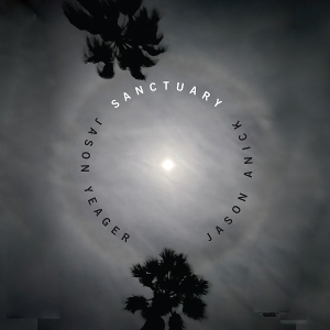 Anick, Jason & Jason Yeager Anick – Sanctuary