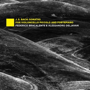 Bracalente, Federico & Alessandro Deljavan – J.S. Bach: Sonatas For Violoncello Piccolo and Fortepiano