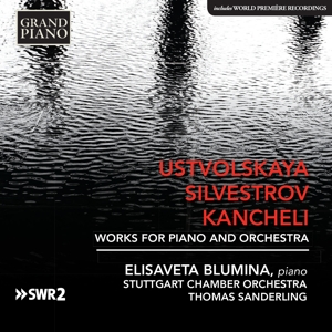 Blumina, Elisaveta & Stuttgart Chamber Orchestra & Thomas Sanderling – Ustvolskaya/Silvestrov/Kancheli: Works For Piano and Orchestra