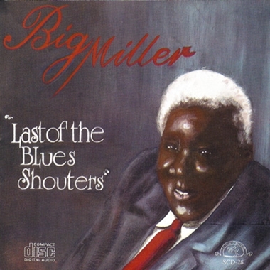 Miller, Big – The Last of the Blues Shouters