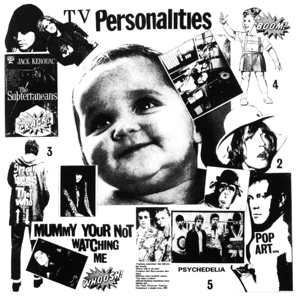 Television Personalities – Mummy You're Not Watching Me