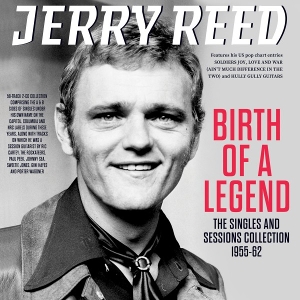 Reed, Jerry – Birth of a Legend - the Singles & Sessions Collection 1955-62