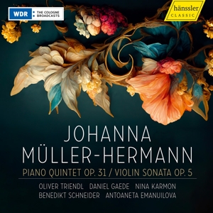 Triendl, Oliver – Johanna Muller-Hermann: Piano Quintet Op 31 - Violin Sonata Op 5