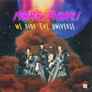Arre! Arre! – We Ride the Universe