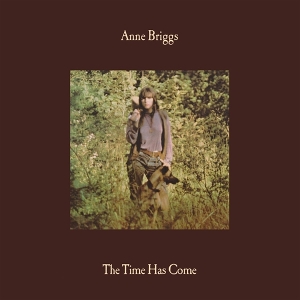 Briggs, Anne – The Time Has Come