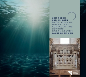 De Man, Laurens – Vom Reden Und Klingen - Bach, Kuhnau, Mozart and Kurtag At the Contius Organ Leuven