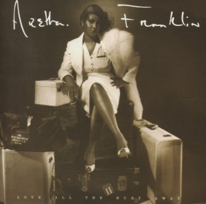 Franklin, Aretha – Love All the Hurt Away