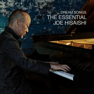 Hisaishi, Joe – Dream Songs: the Essential Joe Hisaishi