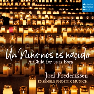Frederiksen, Joel & Domen Marincic & Bruno Caillat & Johanna Seitz & Ensemble Phoenix Munich – Un Nino Nos Es Nascido - a Child For Us is Born