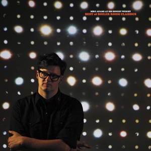 Adams, Mike -At His Honest Weight- – Best of Boiler Room
