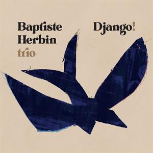 Baptiste Herbin Trio – Django !