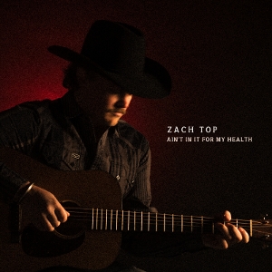Top, Zach – Ain't In It For My Health