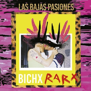Las Bajas Pasiones – Bichx Rarx