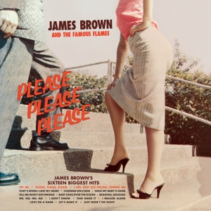 Brown, James & the Famous Flames – Please, Please, Please