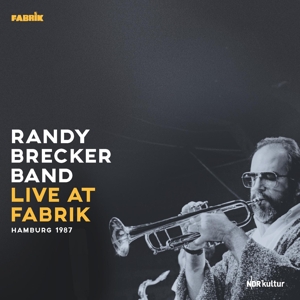 Brecker, Randy -Band- – Live At Fabrik, Hamburg 1987
