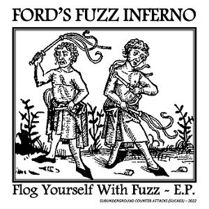 Ford's Fuzz Inferno – 7-Flog Yourself With Fuzz E.P.