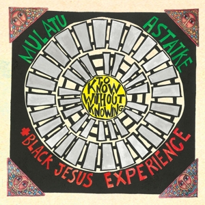 Astatke, Mulatu & Black Jesus Experience – To Know Without Knowing