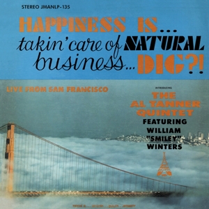 Tanner, Al -Quintet- – Happiness is... Takin' Care of Natural Business