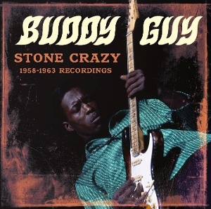 Guy, Buddy – Stone Crazy 1958-1963 Recordings