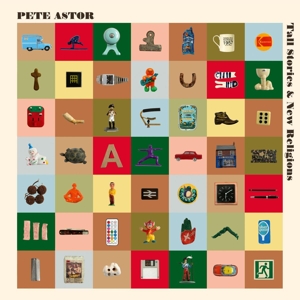 Astor, Pete – Tall Stories & New Religions