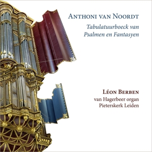 Berben, Leon – Anthoni Van Noordt: Tabulatuurboeck Van Psalmen En Fantasyen