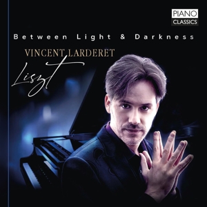 Vincent Larderet – Liszt: Between Light & Darkness
